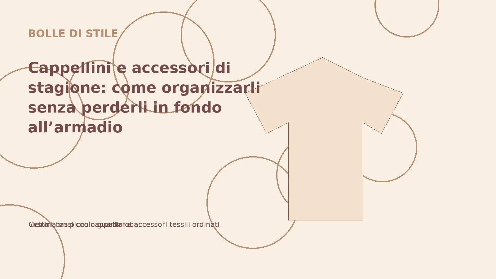 Cappellini e accessori di stagione: come organizzarli senza perderli in fondo all’armadio